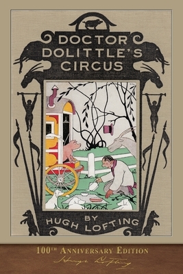 Doctor Dolittle's Circus: 100th Anniversary Edition by Hugh Lofting