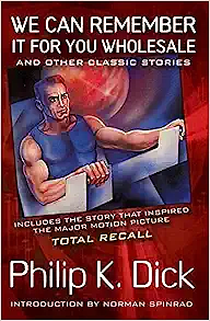 The Collected Stories of Philip K. Dick 2: We Can Remember it for You Wholesale by Philip K. Dick