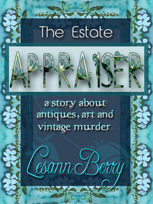 The Estate Appraiser (Lydia Davenport, #1) by Lesann Berry