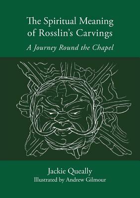 The Spiritual Meaning of Rosslyn's Carvings by Jackie Queally