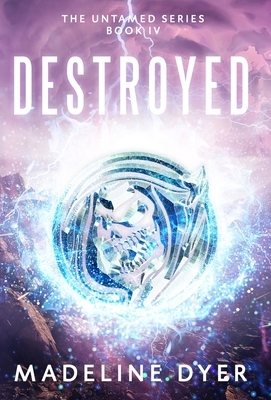 Destroyed by Madeline Dyer