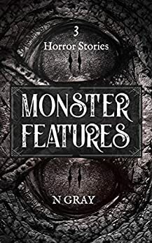 Monster Features by N. Gray