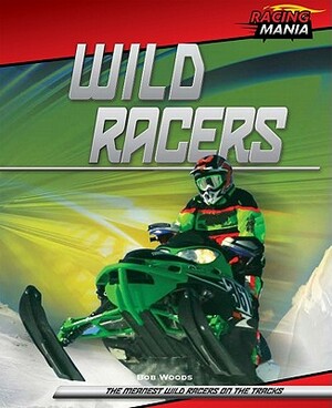 Wild Racers by Bob Woods