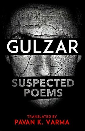 Suspected Poems: Gulzar by गुलज़ार, Pavan K. Varma