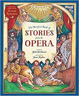 Barefoot Book Stories from the Opera by James Mayhew, Shahrukh Husain