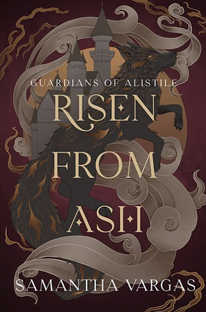 Guardians of Alistile: Risen from Ash by Samantha Vargas