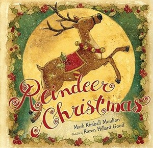 Reindeer Christmas by Mark Kimball Moulton, Karen Hillard Good