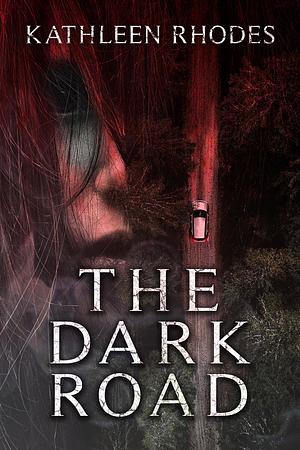 The dark road by Kathleen Rhodes