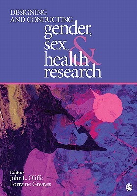 Designing and Conducting Gender, Sex, & Health Research by 