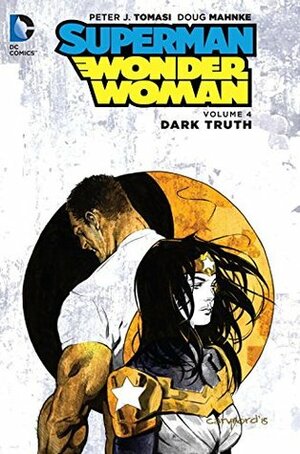Superman/Wonder Woman, Volume 4: Dark Truth by Doug Mahnke, Peter J. Tomasi