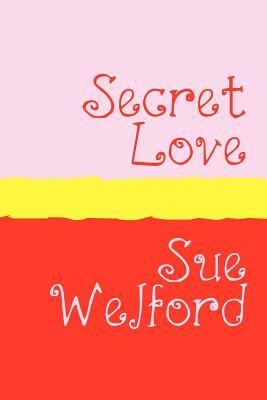 Secret Love - Large Print by Sue Welford