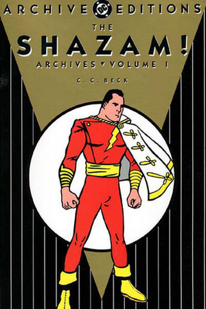 The Shazam! Archives, Vol. 1 by Bill Parker, Pete Costanza, C.C. Beck