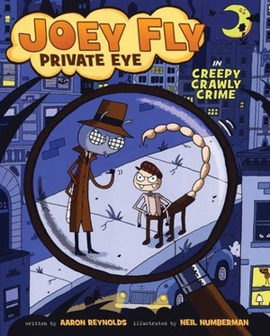 Joey Fly, Private Eye in Creepy Crawly Crime by Aaron Reynolds, Neil Numberman
