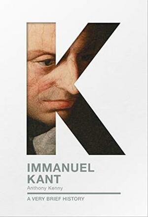 Immanuel Kant: A Very Brief History by Anthony Kenny