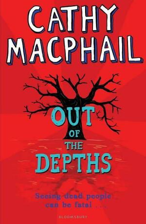 Out of the Depths by Cathy MacPhail