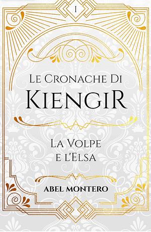 Le Cronache di Kiengir: La Volpe e l'Elsa by Abel Montero