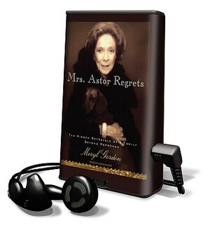 Mrs. Astor Regrets: The Hidden Betrayals of a Family Beyond Reproach by Meryl Gordon