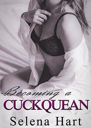 Becoming a Cuckquean by Selena Hart