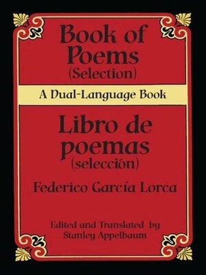 Book of Poems (Selection) / Libro de Poemas (Seleccion): A Dual-Language Book by Federico García Lorca, Stanley Appelbaum