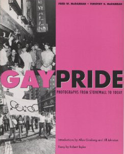 Gay Pride: Photographs from Stonewall to Today by Fred W. McDarrah, Timothy S. McDarrah