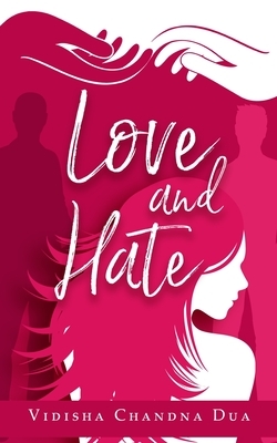 Love and Hate by Vidisha Chandna Dua