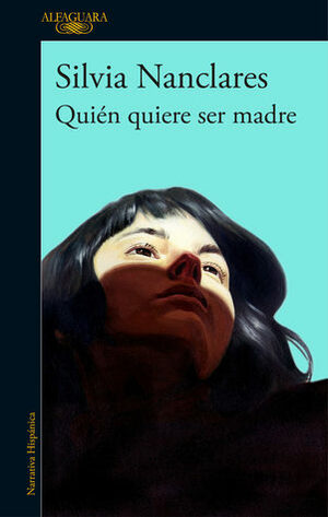 Quién quiere ser madre by Silvia Nanclares