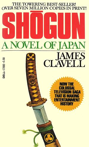 Shōgun. A Novel of Japan by James Clavell, James Clavell