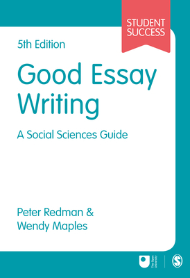 Good Essay Writing: A Social Sciences Guide by Peter Redman, Wendy Maples