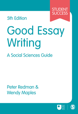 Good Essay Writing: A Social Sciences Guide by Wendy Maples, Peter Redman