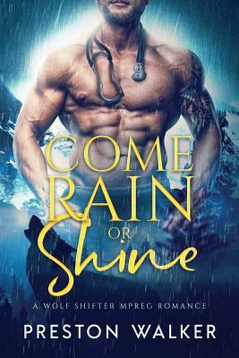 Come Rain or Shine by Preston Walker