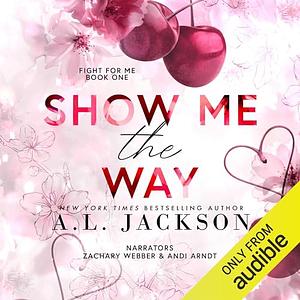 Show Me the Way by A.L. Jackson