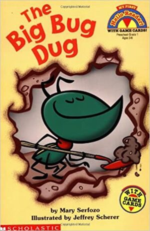 The Big Bug Dug by Jeffrey Scherer, Mary Serfozo