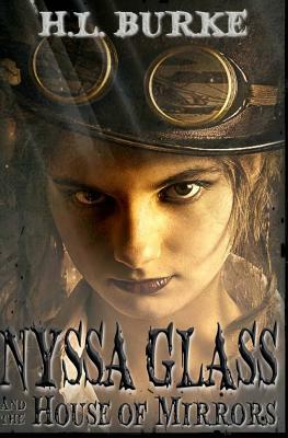 Nyssa Glass and the House of Mirrors by H.L. Burke