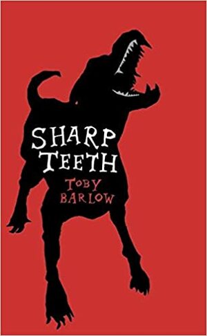 Sharp Teeth by Toby Barlow