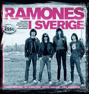 Ramones i Sverige: världens första punkband skruvar upp tempot i folkhemmet by Sven Lindström