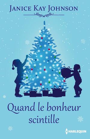 Quand le bonheur scintille by Janice Kay Johnson