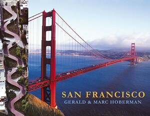 San Francisco: Coffee Table Book by Gerald Hoberman, Marc Hoberman