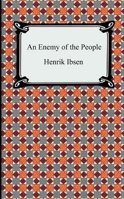 An Enemy of the People by Henrik Ibsen