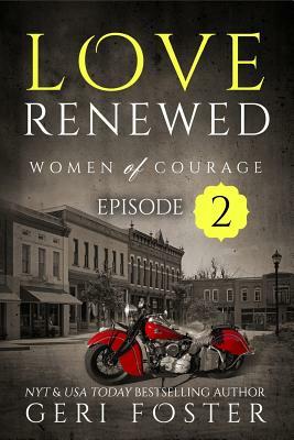 Love Renewed: Episode 2 by Geri Foster