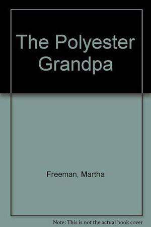 The Polyester Grandpa by Martha Freeman