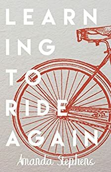 Learning to Ride Again by Amanda Stephens