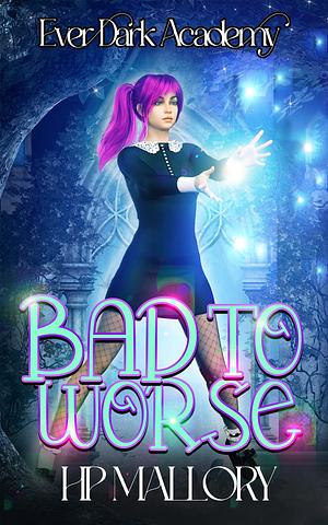 Bad to Worse by Plum Pascal, H.P. Mallory