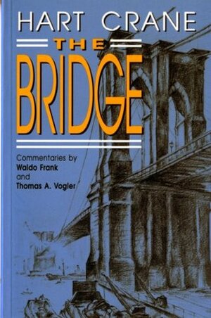 The Bridge by Hart Crane, Waldo Frank, Thomas A. Vogler