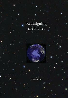 Redesigning the Planet: Global Ecological Design by Alan Wittbecker