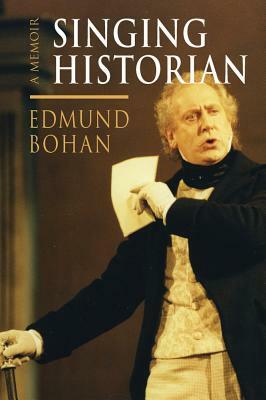 Singing Historian: A Memoir by Edmund Bohan