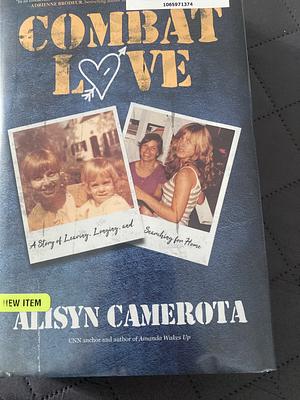 Combat Love by Alisyn Camerota