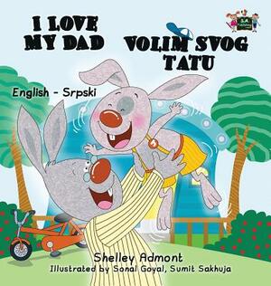 I Love My Dad (English Serbian Bilingual book - Latin alphabet) by Kidkiddos Books, Shelley Admont