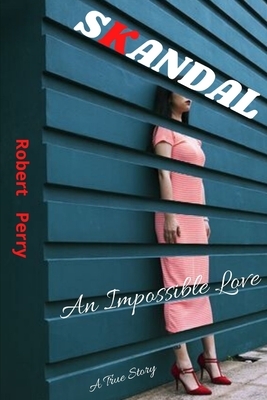 Skandal: An Impossible Love (A True Story) Paperback by Robert Perry