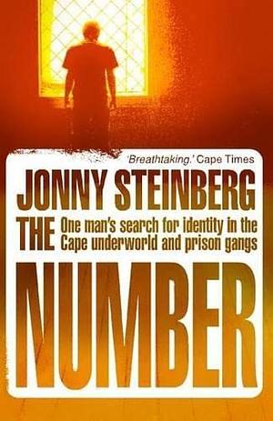 The Number: One Man's Search for Identity in the Cape Underworld and Prison Gangs by Jonny Steinberg