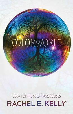 Colorworld by Rachel E. Kelly